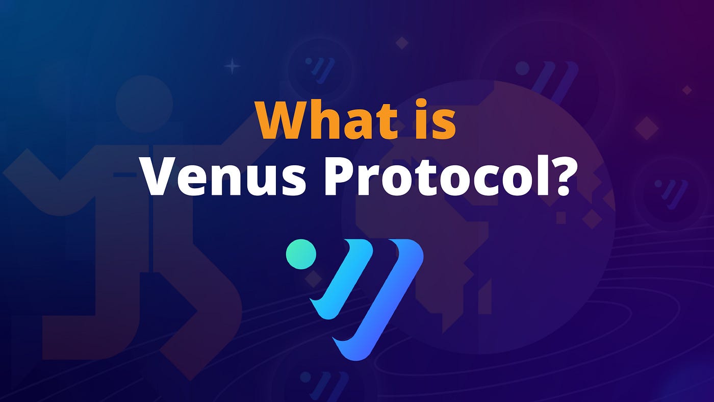 What is Venus Protocol and How Does It Work? | by Slobodzeanb | Satoshi Club | Medium